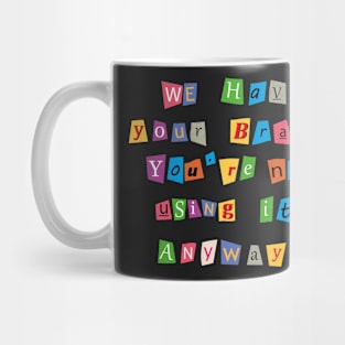 Ransom letter for your brain Mug